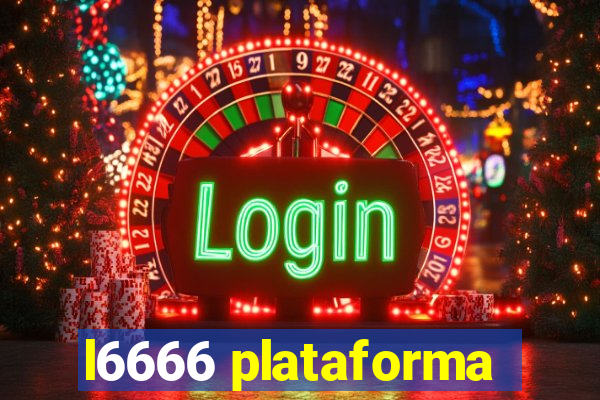 l6666 plataforma